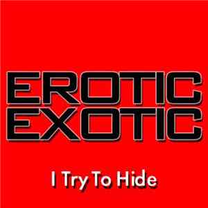 Erotic Exotic - I Try To Hide download flac