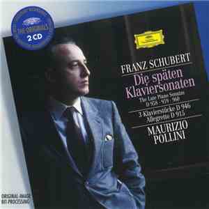 Franz Schubert, Maurizio Pollini - Die Späten Klaviersonaten (D 958 • 959 • 960) / 3 Klavierstücke D 946 / Allegretto D 915 download flac