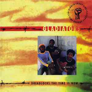 Gladiators - Dreadlocks The Time Is Now download flac
