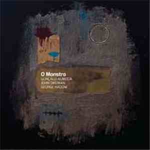Gonçalo Almeida, John Dikeman, George Hadow - O Monstro download flac