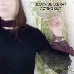 Judith Juillerat - Acting Out download flac