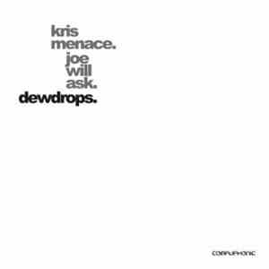 Kris Menace & Joe And Will Ask? - Dewdrops download flac