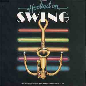 Larry Elgart And His Manhattan Swing Orchestra - Hooked On Swing download flac