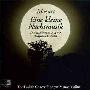 Mozart – The English Concert, Andrew Manze - Eine Kleine Nachtmusik · Divertimento In F, K138 · Adagio In E, K261 download flac
