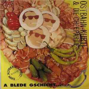 Ostbahn-Kurti & Die Chefpartie - A Blede Gschicht... ...Oba Uns Is Wuascht! download flac