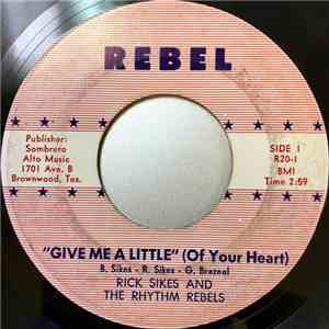 Rick Sikes And The Rhythm Rebels - Give Me A Little (Of Your Heart) download flac