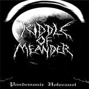 Riddle Of Meander - Pandemonic Holocaust download flac