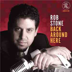 Rob Stone  - Back Around Here download flac