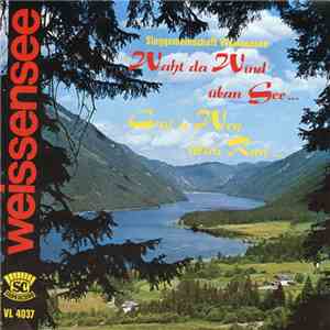 Singgemeinschaft Weissensee - Waht Da Wind Üban See / Geht A Weg Üban Ran download flac
