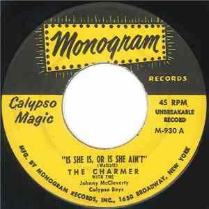 The Charmer With The Johnny McCleverty Calypso Boys - Is She Is, Or Is She Ain't / Back To Back, Belly To Belly download flac