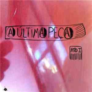 A Última Peça - Ato I download flac