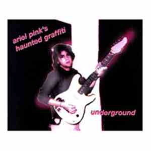 Ariel Pink's Haunted Graffiti - Underground download flac