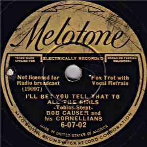 Bob Causer And His Cornellians - I'll Bet You Tell That To All The Girls / It's You I'm Talkin' About download flac