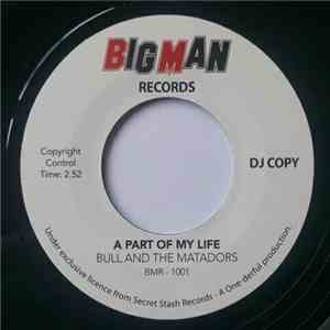 Bull And The Matadors - A Part Of My Life download flac