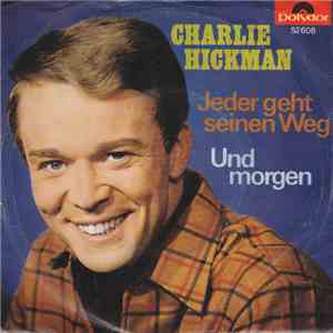 Charlie Hickman  - Jeder Geht Seinen Weg / Und Morgen download flac