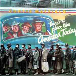 Curtis Mayfield - There's No Place Like America Today download flac