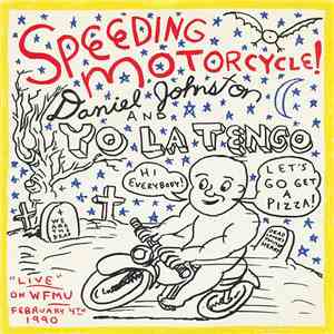 Daniel Johnston And Yo La Tengo - Speeding Motorcycle! download flac