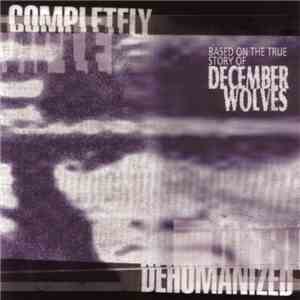 December Wolves - Completely Dehumanized download flac