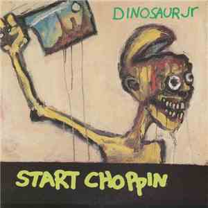 Dinosaur Jr - Start Choppin download flac