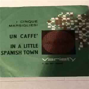 I Cinque Marsigliesi - Un Caffe' / In A Little Spanish Town download flac