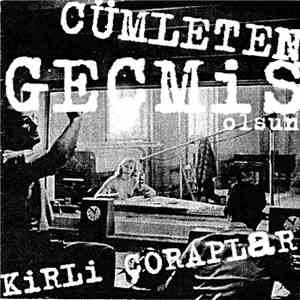 Kirli Çoraplar - Cümleten Geçmiş Olsun download flac