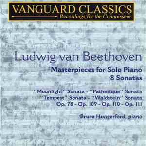 Ludwig van Beethoven, Bruce Hungerford - Masterpieces For Solo PIano: 8 Sonatas download flac