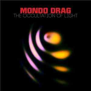 Mondo Drag - The Occultation Of Light download flac