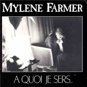 Mylene Farmer - A Quoi Je Sers... FLAC album