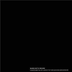 Nurse With Wound - Chance Meeting Of A Defective Tape Machine And Migraine download flac