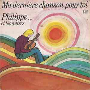 Philippe Et Les Autres - Ma Dernière Chanson Pour Toi download flac