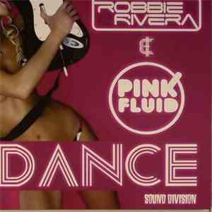 Robbie Rivera & Pink Fluid - Dance download flac