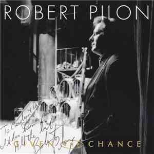 Robert Pilon - Given The Chance download flac