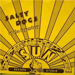 Salty Dogs  - Salty Dogs at the legendary sun record studio download flac