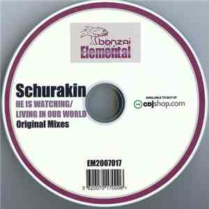Schurakin - He Is Watching / Living In Our World (Original Mixes) download flac
