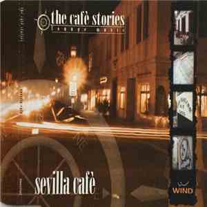Sevilla Cafè - The Cafè Stories - Lounge Music download flac