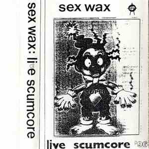 Sex Wax - Live Scumcore '96 download flac