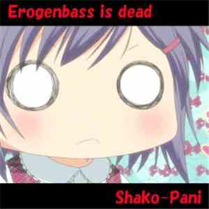 Shako-Pani - Erogenbass Is Dead download flac