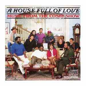 Stu Gardner Presents A House Full Of Love Featuring Grover Washington, Jr. - A House Full Of Love - Music From The Cosby Show FLAC album