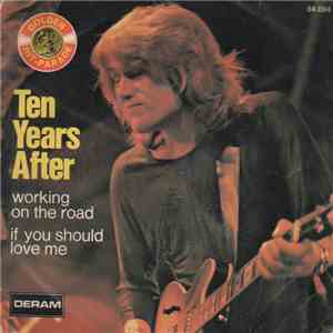 Ten Years After - Working On The Road / If You Should Love Me download flac