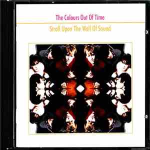 The Colours Out Of Time - Stroll Upon The Wall Of Sound download flac