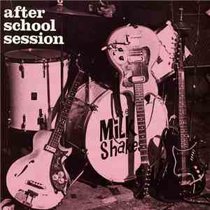 Thee Milkshakes - After School Session download flac