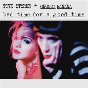 Tove Styrke + Gnucci Banana - Bad Time For A Good Time download flac