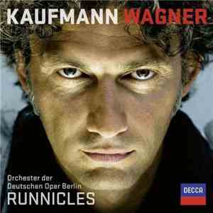 Wagner, Kaufmann, Orchester Der Deutschen Oper Berlin, Runnicles - Wagner FLAC album