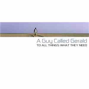 A Guy Called Gerald - To All Things What They Need download flac