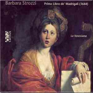 Barbara Strozzi, La Venexiana - Strozzi - Primo Libro De' Madrigali  download flac