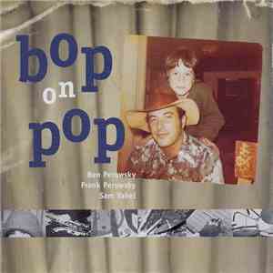 Ben Perowsky, Frank Perowsky, Sam Yahel - Bop On Pop download flac