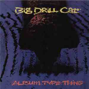 Big Drill Car - Album Type Thing download flac