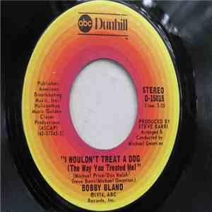 Bobby Bland - I Wouldn't Treat A Dog (The Way You Treated Me) / I Ain't Gonna Be The First To Cry download flac