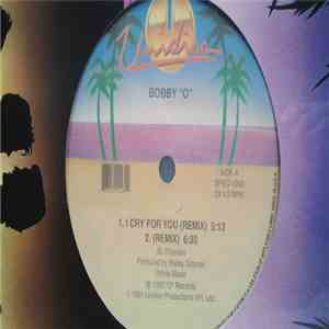 Bobby "O" - I Cry For You (Remix) / Givin' Up / She Has A Way download flac