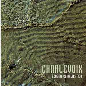 Charlevoix - Begging Complication download flac